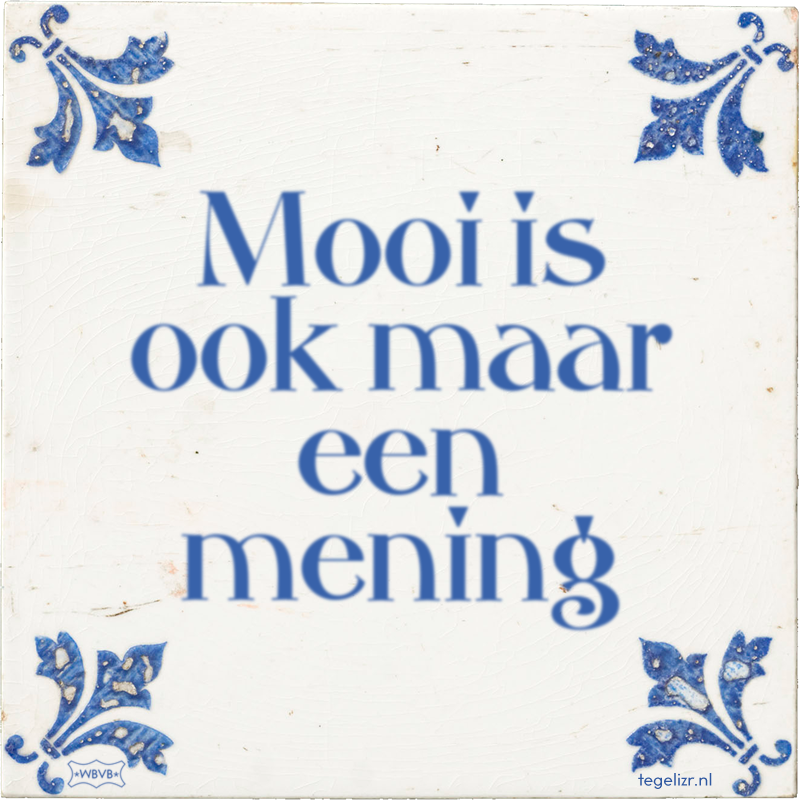 Mooi is ook maar een mening - Online tegeltjes bakken
