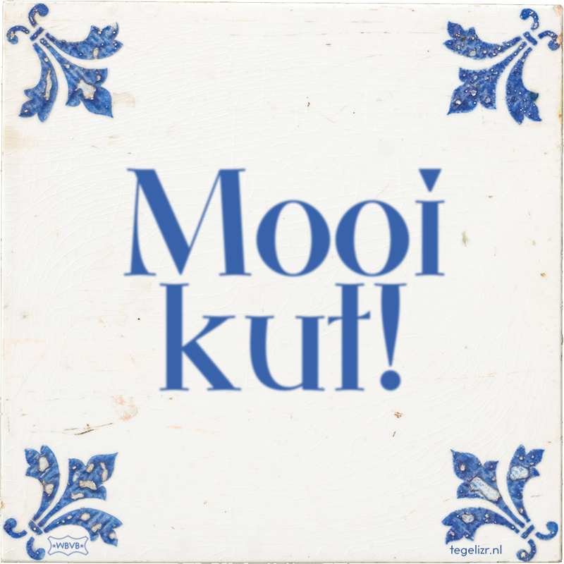 Mooi kut! - Online tegeltjes bakken