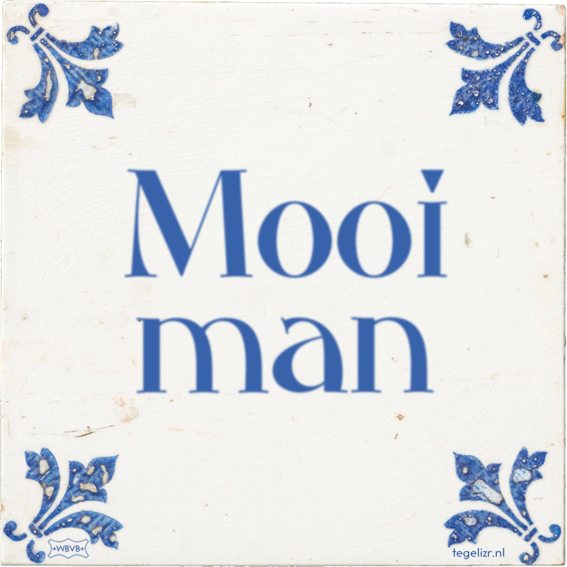 Mooi man - Online tegeltjes bakken