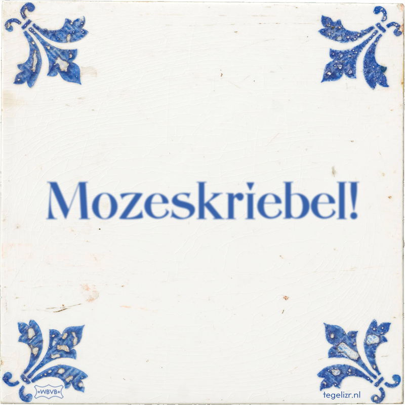 Mozeskriebel! - Online tegeltjes bakken