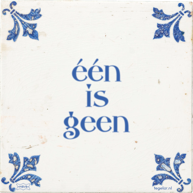 één is geen - Online tegeltjes bakken