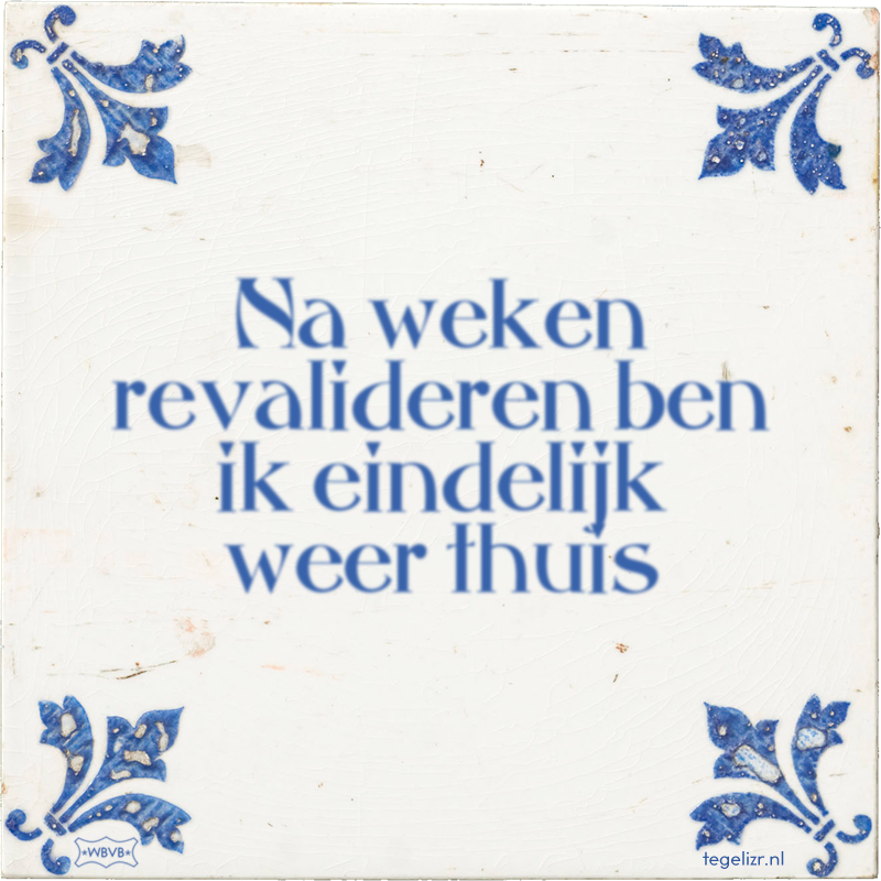 Na weken revalideren ben ik eindelijk weer thuis - Online tegeltjes bakken