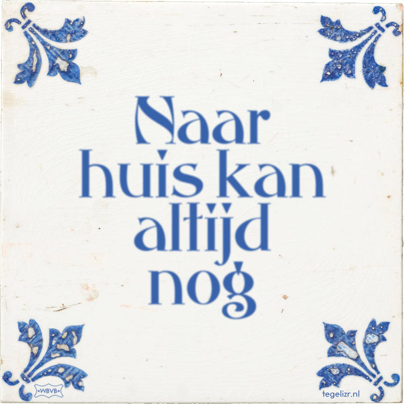 Naar huis kan altijd nog - Online tegeltjes bakken