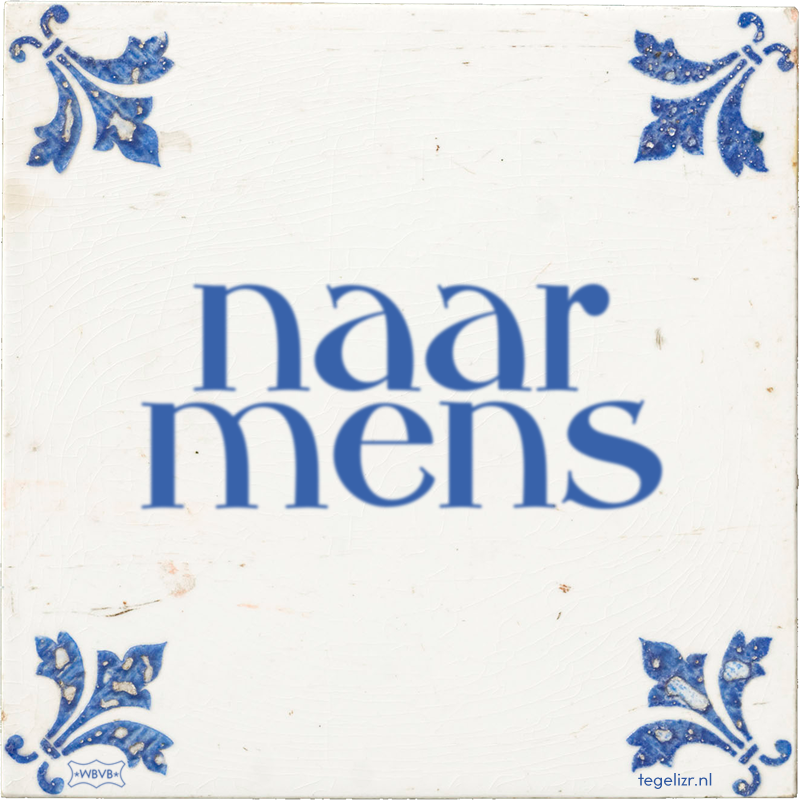 naar mens - Online tegeltjes bakken