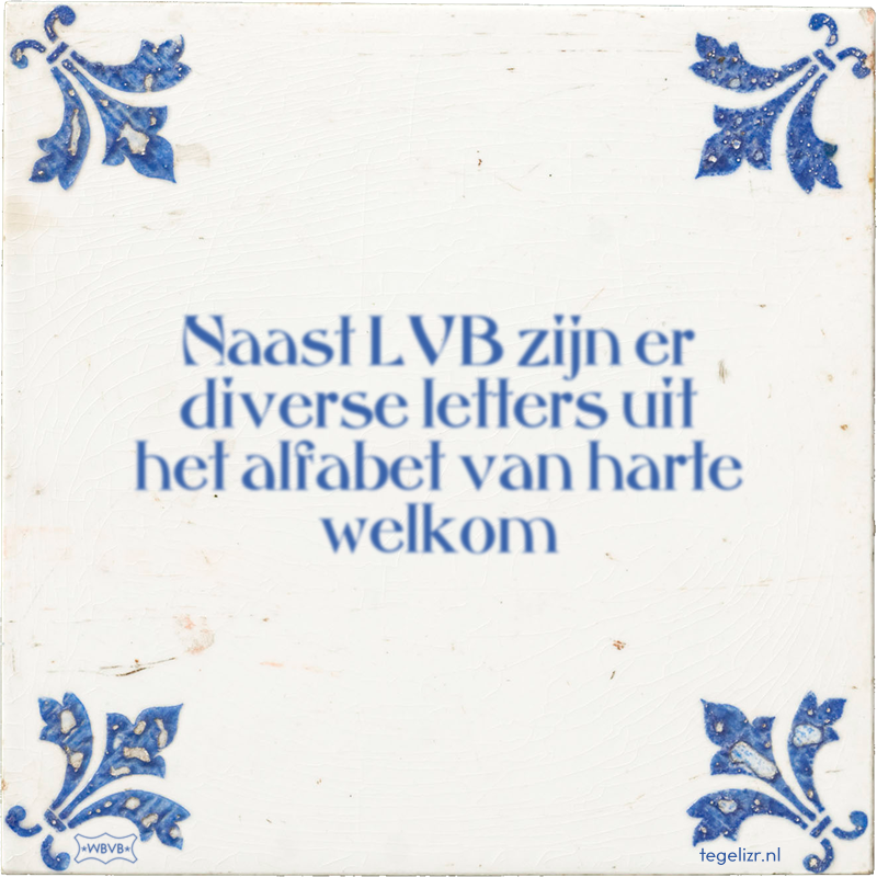 Naast LVB zijn er diverse letters uit het alfabet van harte welkom - Online tegeltjes bakken