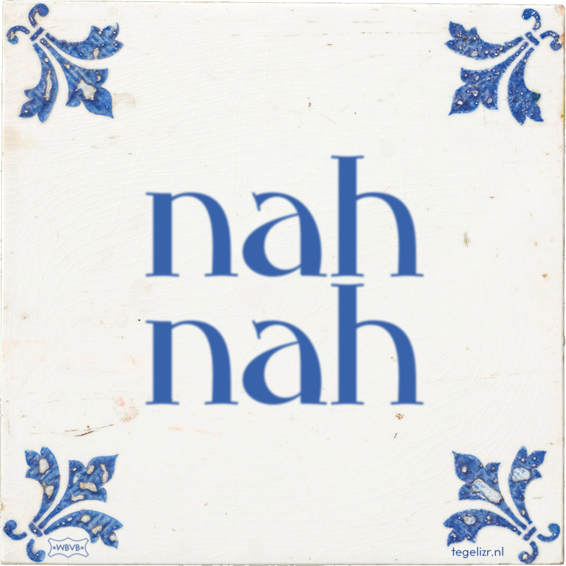 nah nah - Online tegeltjes bakken