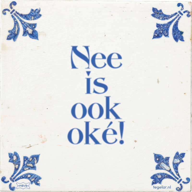 Nee is ook oké! - Online tegeltjes bakken