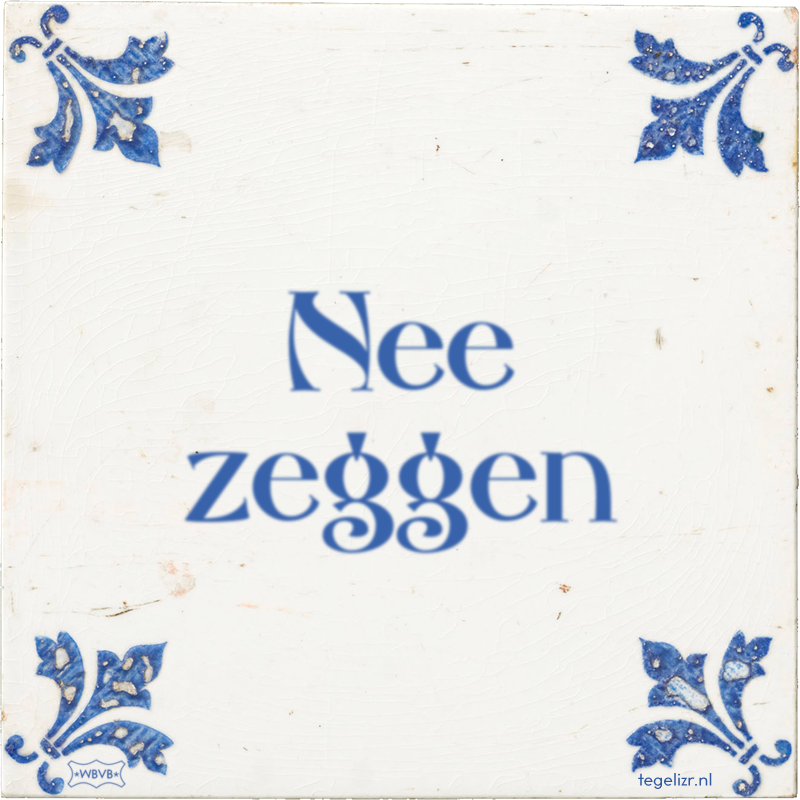 Nee zeggen - Online tegeltjes bakken