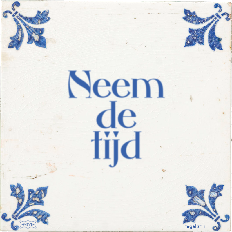 Neem de tijd - Online tegeltjes bakken