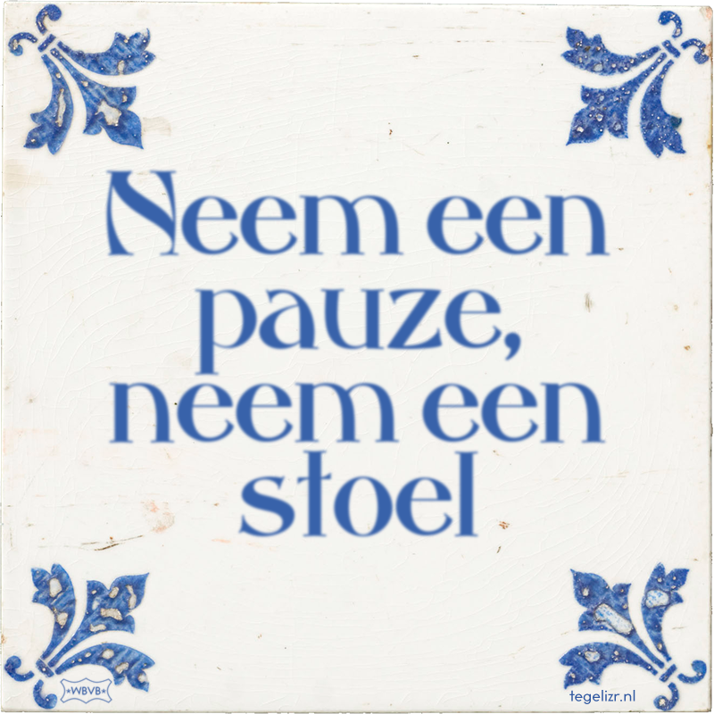 Neem een pauze, neem een stoel - Online tegeltjes bakken