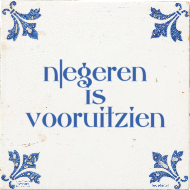 n|egeren is vooruitzien - Online tegeltjes bakken