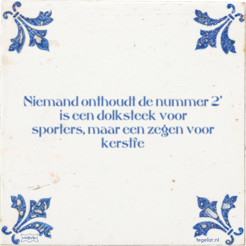 Niemand onthoudt de nummer 2' is een dolksteek voor sporters, maar een zegen voor kerstfe - Online tegeltjes bakken