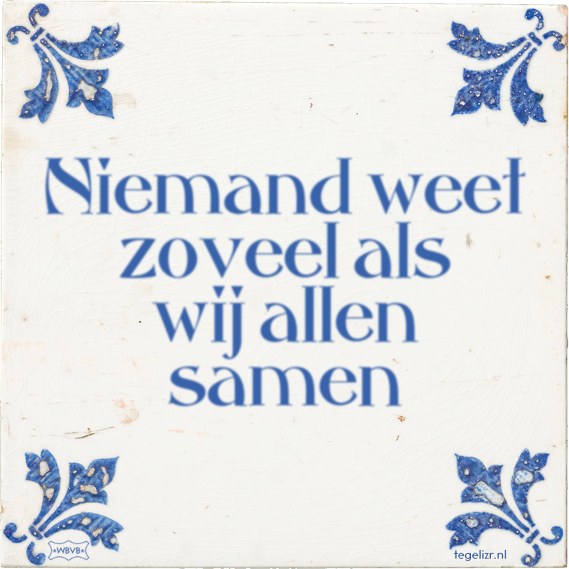 Niemand weet zoveel als wij allen samen - Online tegeltjes bakken