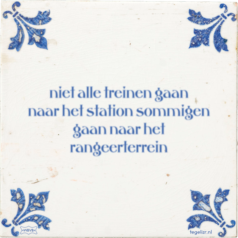 niet alle treinen gaan naar het station sommigen gaan naar het rangeerterrein - Online tegeltjes bakken