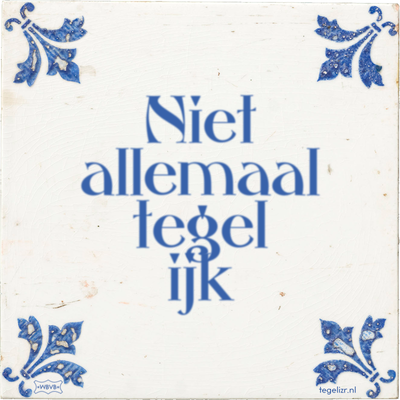 Niet allemaal tegel ijk - Online tegeltjes bakken