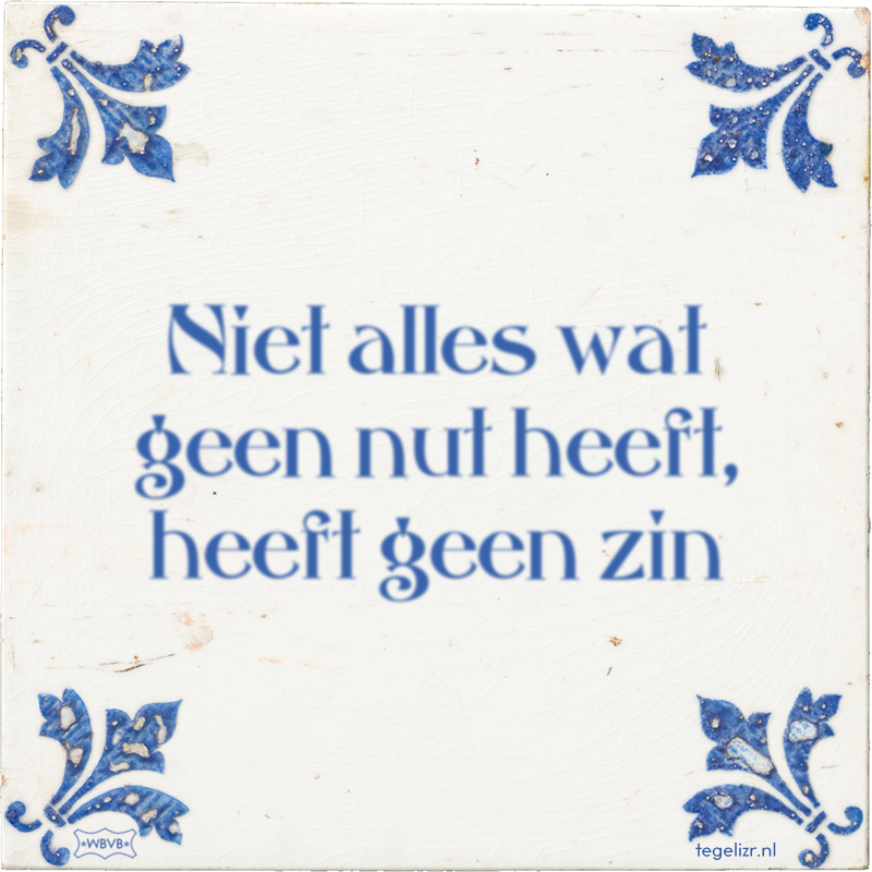 Niet alles wat geen nut heeft, heeft geen zin - Online tegeltjes bakken