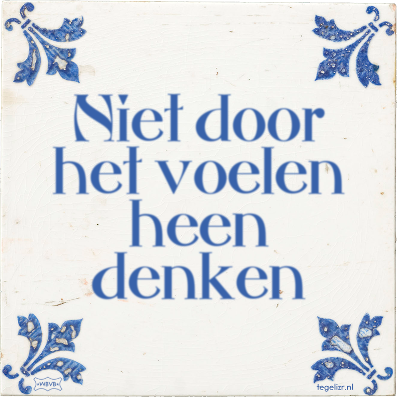 Niet door het voelen heen denken - Online tegeltjes bakken