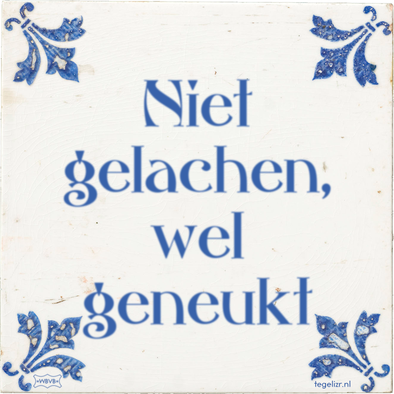 Niet gelachen, wel geneukt - Online tegeltjes bakken