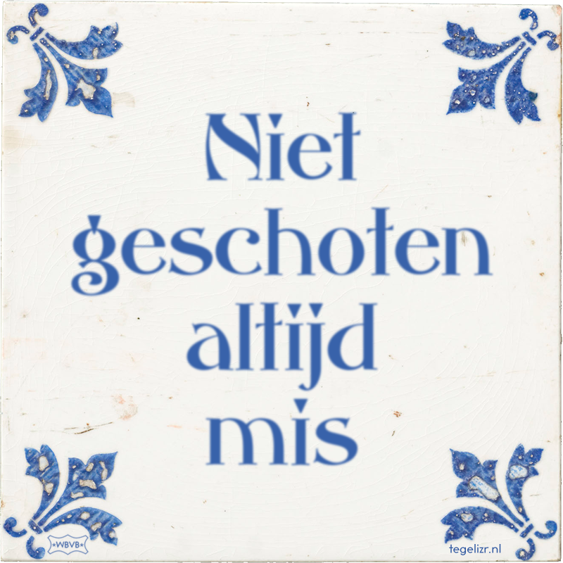 Niet geschoten altijd mis - Online tegeltjes bakken