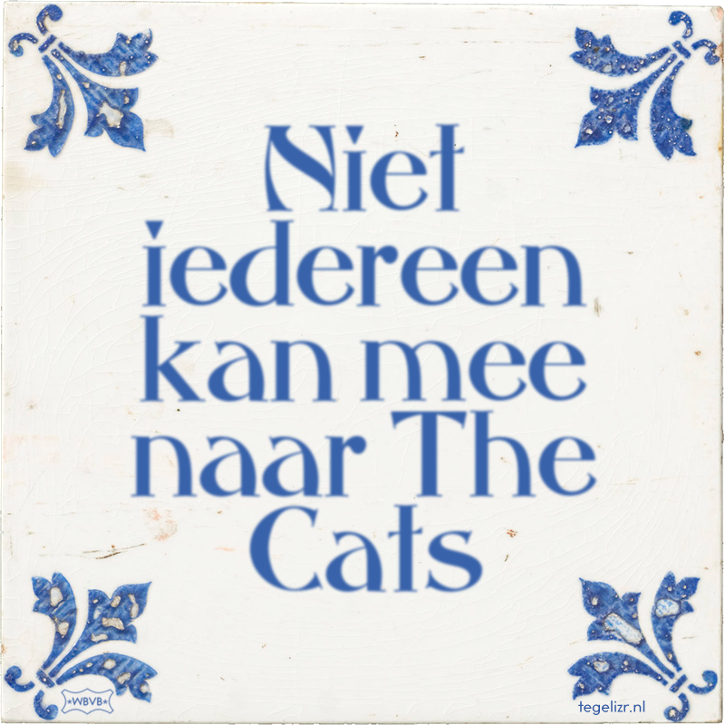 Niet iedereen kan mee naar The Cats - Online tegeltjes bakken