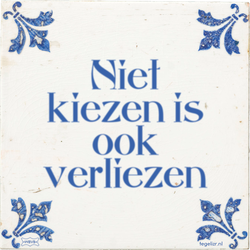 Niet kiezen is ook verliezen - Online tegeltjes bakken