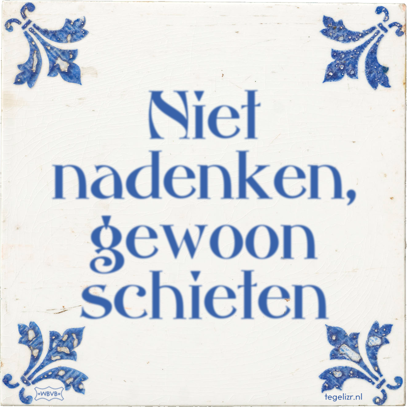 Niet nadenken, gewoon schieten - Online tegeltjes bakken