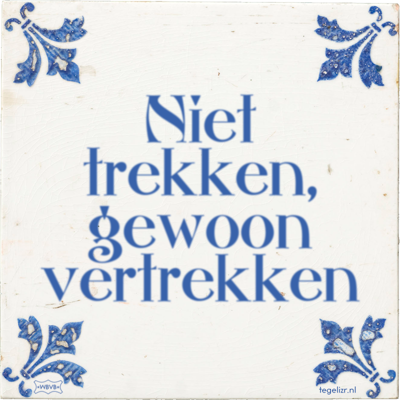 Niet trekken, gewoon vertrekken - Online tegeltjes bakken
