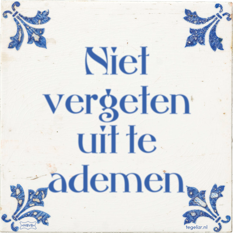 Niet vergeten uit te ademen - Online tegeltjes bakken