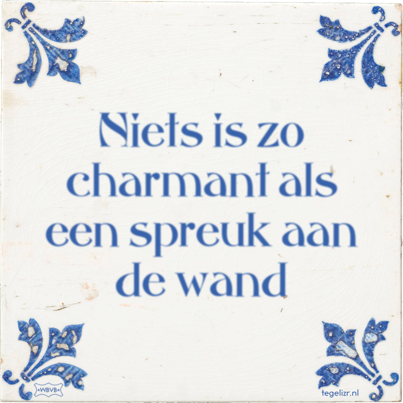 Niets is zo charmant als een spreuk aan de wand - Online tegeltjes bakken