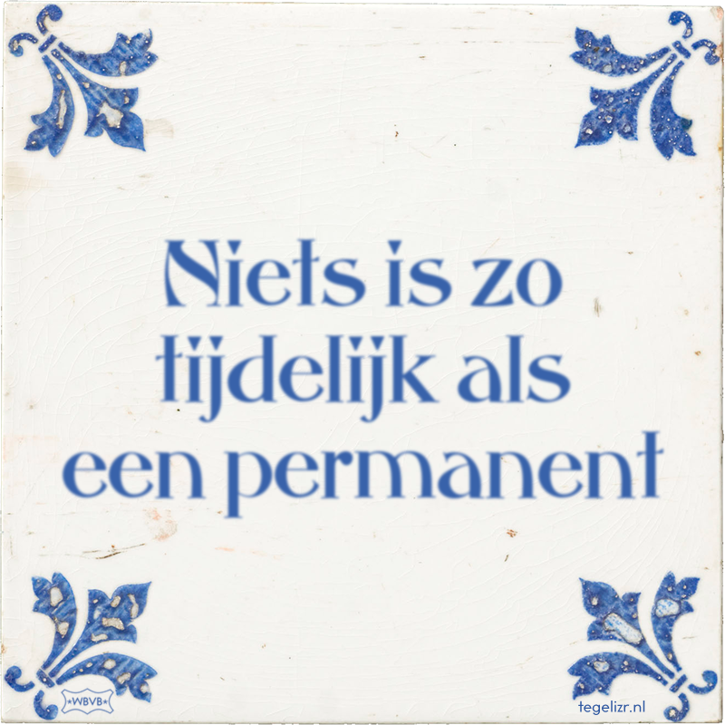 Niets is zo tijdelijk als een permanent - Online tegeltjes bakken