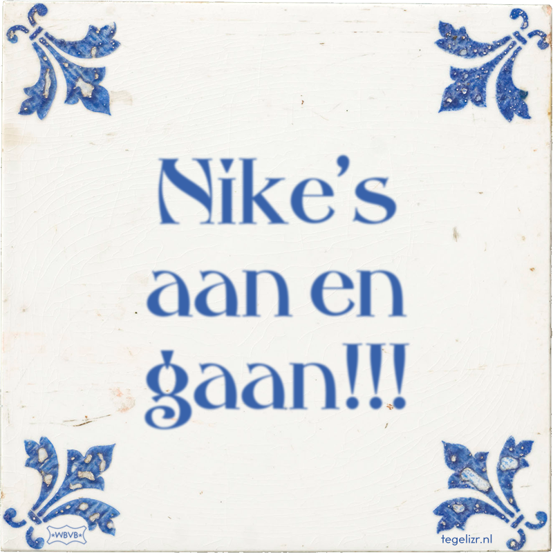 Nike's aan en gaan!!! - Online tegeltjes bakken