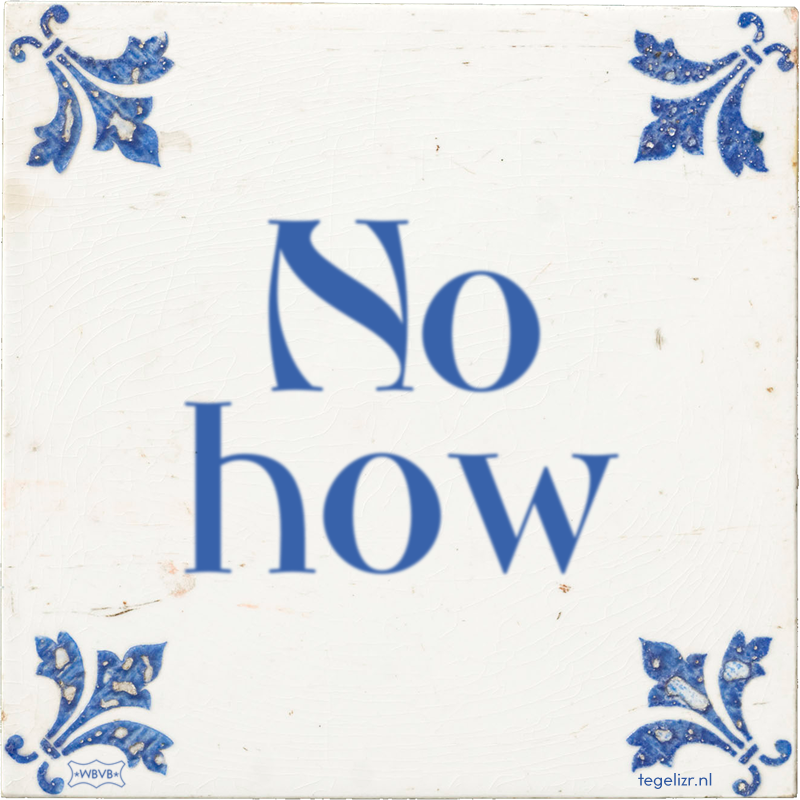 No how - Online tegeltjes bakken