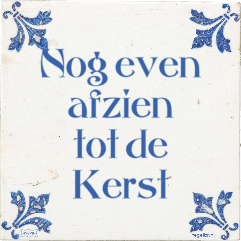 Nog even afzien tot de Kerst - Online tegeltjes bakken