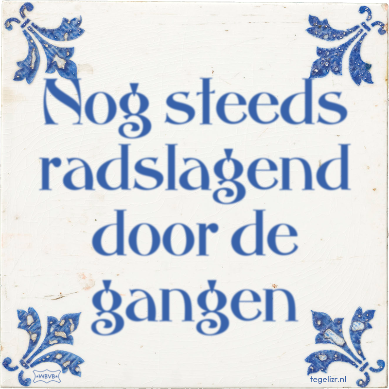 Nog steeds radslagend door de gangen - Online tegeltjes bakken
