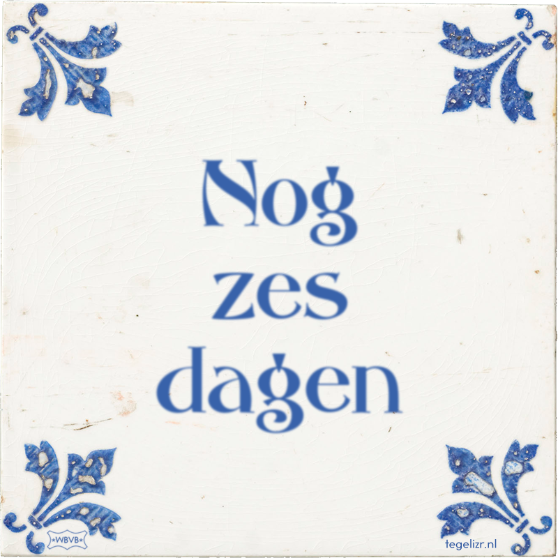 Nog zes dagen - Online tegeltjes bakken