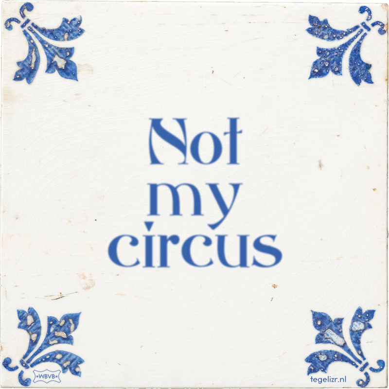 Not my circus - Online tegeltjes bakken