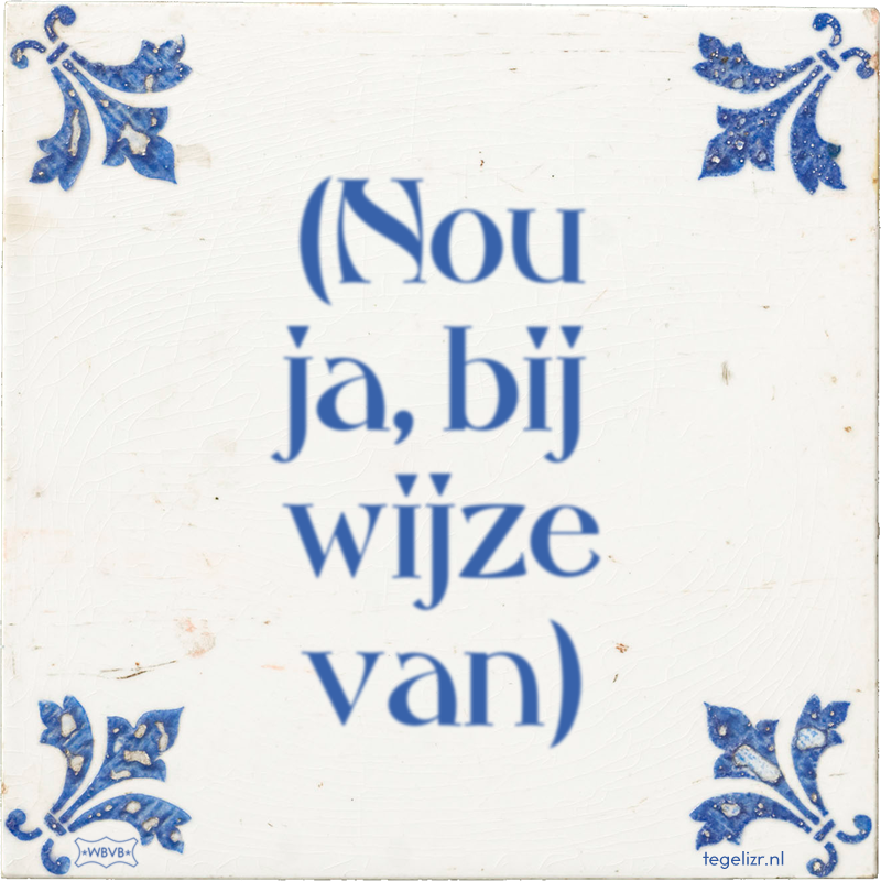 (Nou ja, bij wijze van) - Online tegeltjes bakken