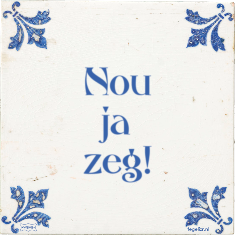 Nou ja zeg! - Online tegeltjes bakken