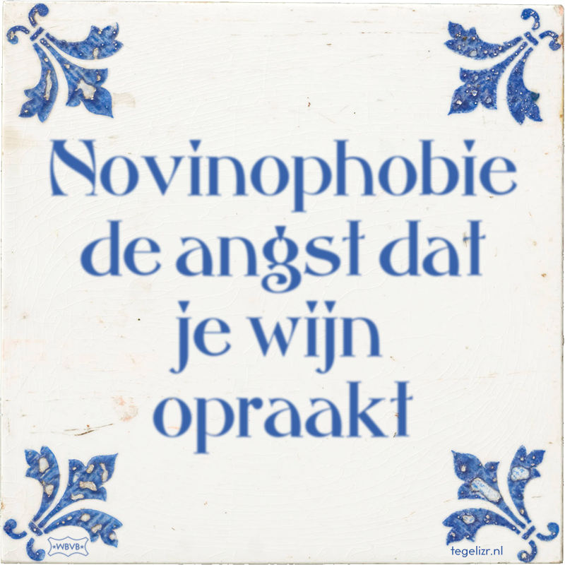 Novinophobie de angst dat je wijn opraakt - Online tegeltjes bakken