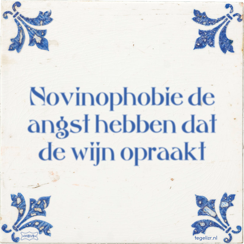 Novinophobie de angst hebben dat de wijn opraakt - Online tegeltjes bakken