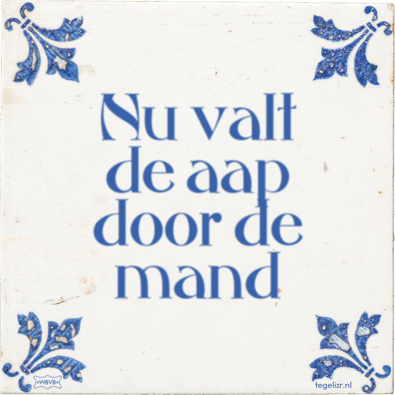 Nu valt de aap door de mand - Online tegeltjes bakken