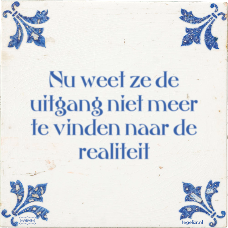 Nu weet ze de uitgang niet meer te vinden naar de realiteit - Online tegeltjes bakken