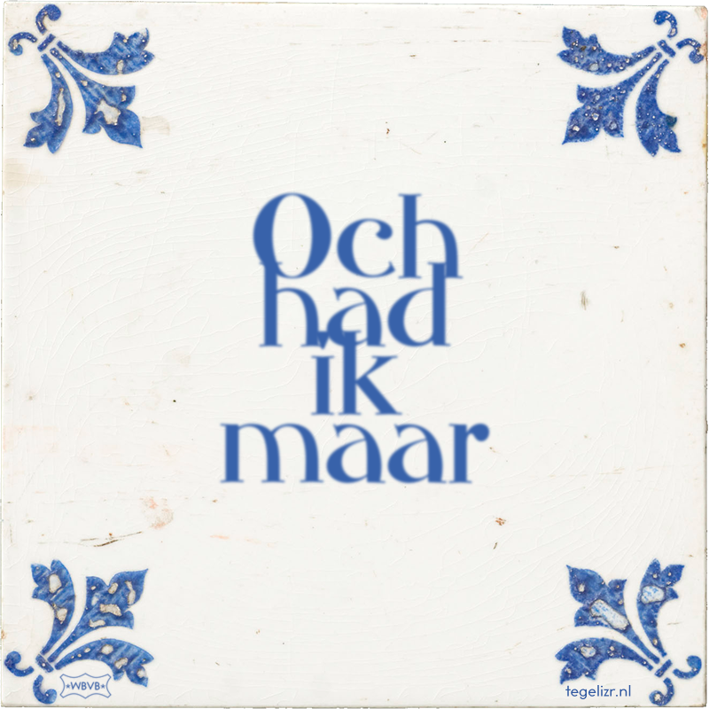 Och had ik maar - Online tegeltjes bakken