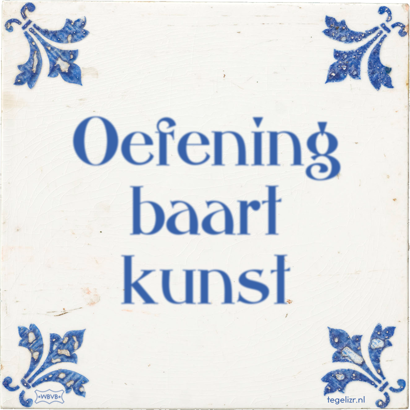 Oefening baart kunst - Online tegeltjes bakken