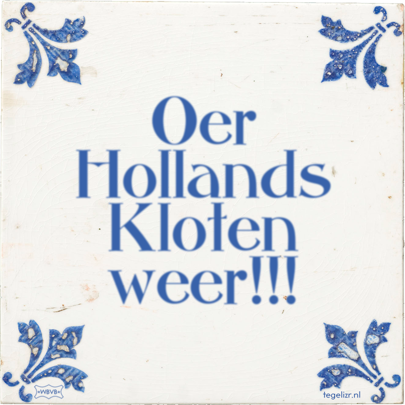 Oer Hollands Kloten weer!!! - Online tegeltjes bakken