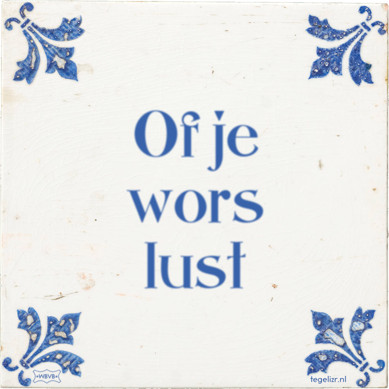 Of je wors lust - Online tegeltjes bakken