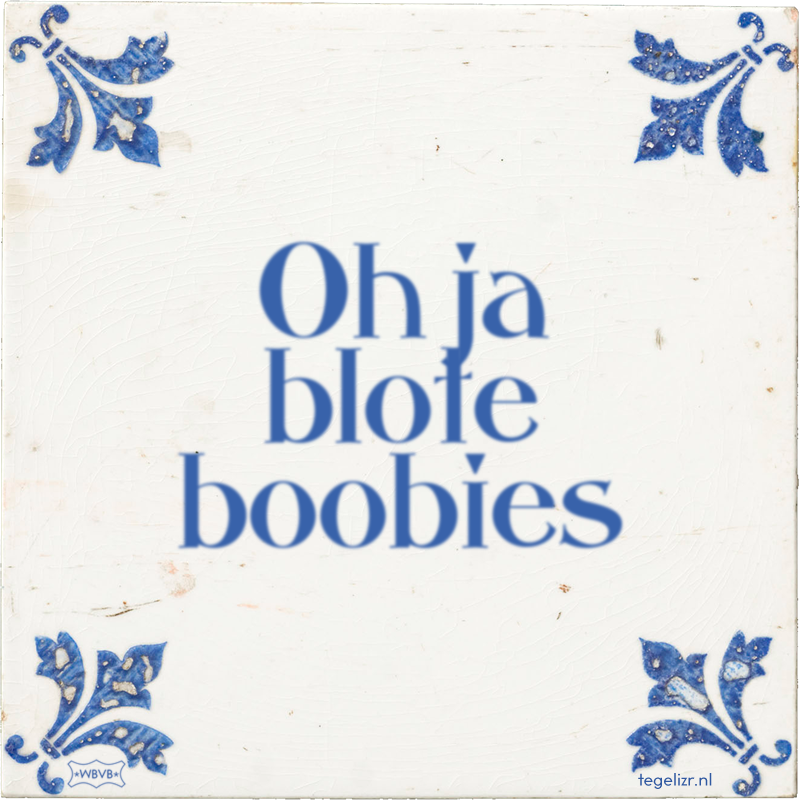Oh ja blote boobies - Online tegeltjes bakken