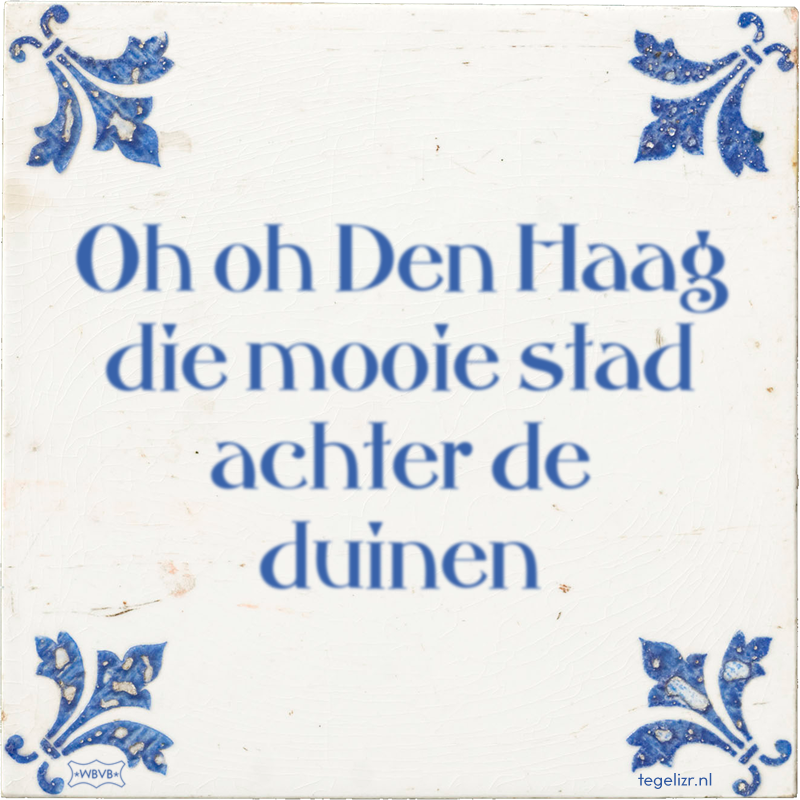 Oh oh Den Haag die mooie stad achter de duinen - Online tegeltjes bakken