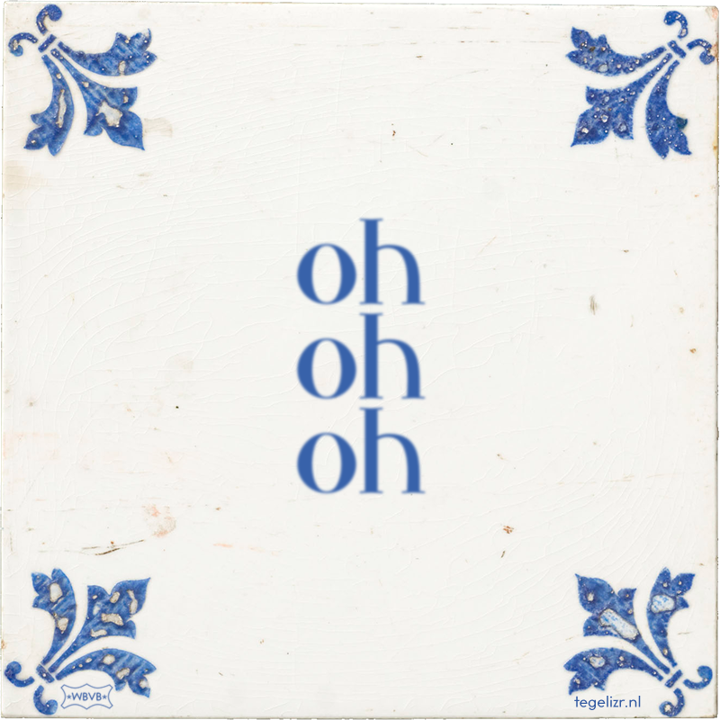 oh oh oh - Online tegeltjes bakken