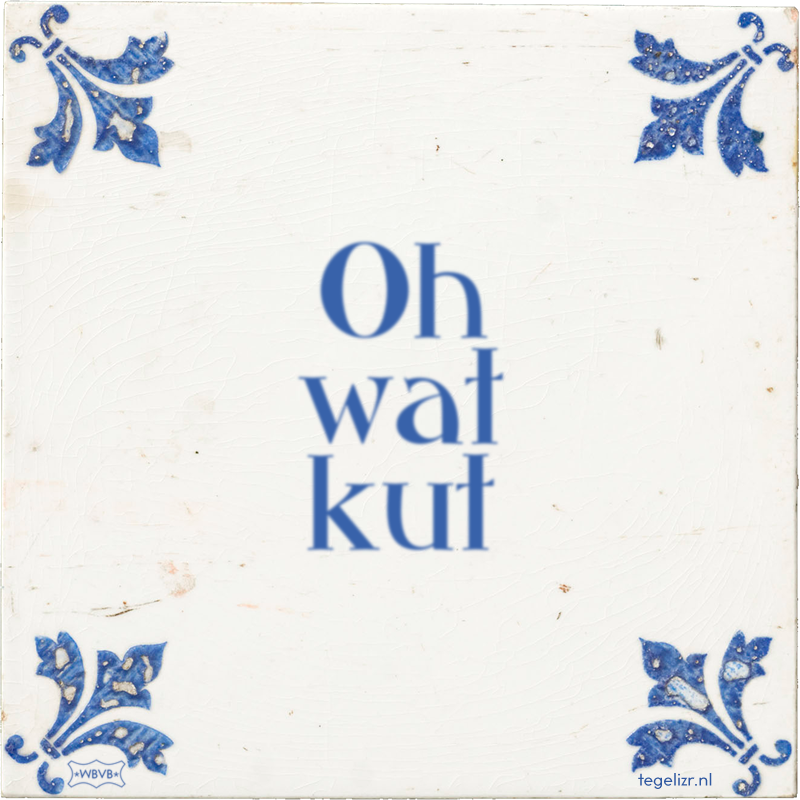 Oh wat kut - Online tegeltjes bakken
